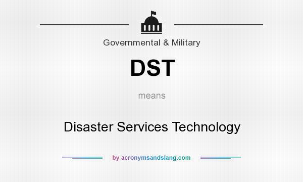What does DST mean? It stands for Disaster Services Technology
