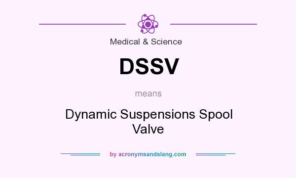 What does DSSV mean? It stands for Dynamic Suspensions Spool Valve