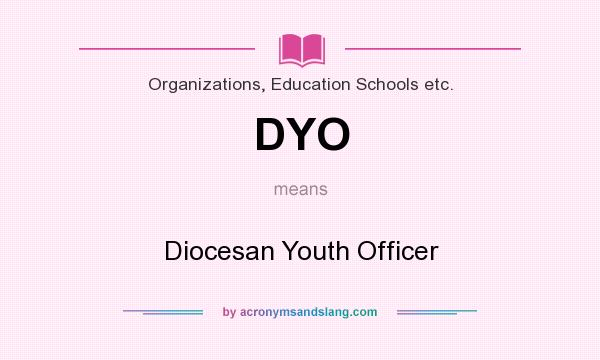 What does DYO mean? It stands for Diocesan Youth Officer