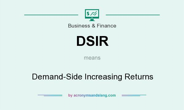 What does DSIR mean? It stands for Demand-Side Increasing Returns