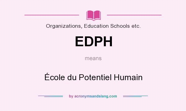 What does EDPH mean? It stands for École du Potentiel Humain