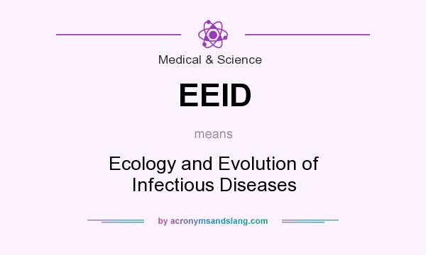 What does EEID mean? It stands for Ecology and Evolution of Infectious Diseases