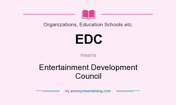 What does EDC mean? It stands for Entertainment Development Council