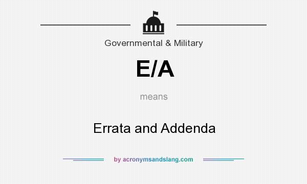 What does E/A mean? It stands for Errata and Addenda