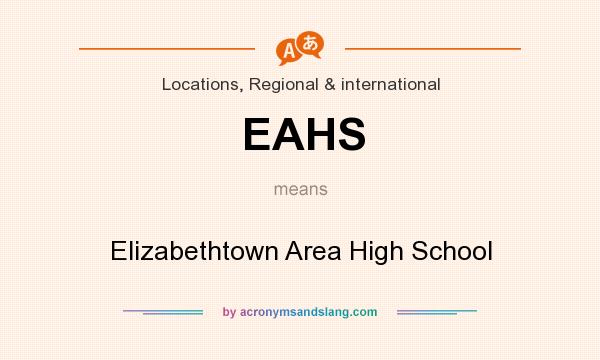 What does EAHS mean? It stands for Elizabethtown Area High School