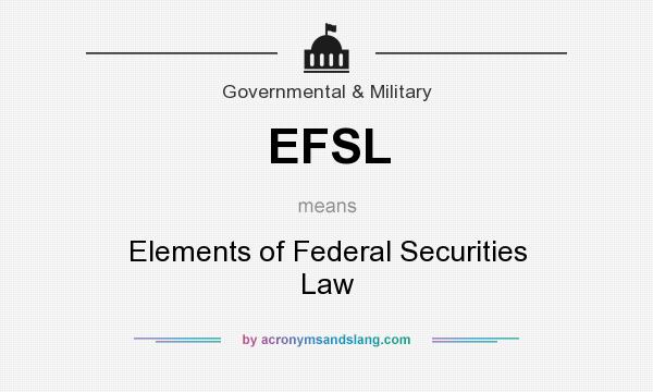 What does EFSL mean? It stands for Elements of Federal Securities Law