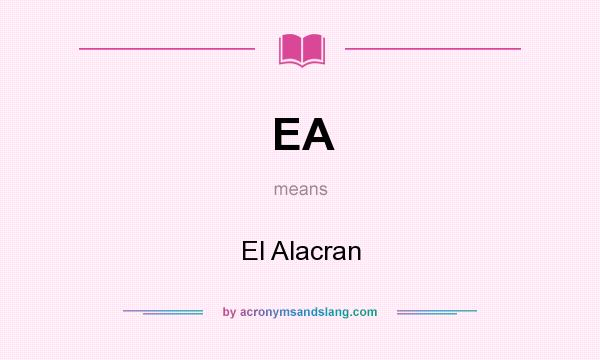 What does EA mean? It stands for El Alacran