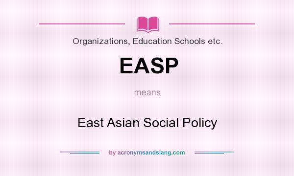 What does EASP mean? It stands for East Asian Social Policy