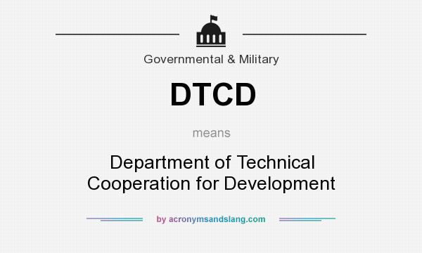 What does DTCD mean? It stands for Department of Technical Cooperation for Development