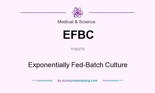 What does EFBC mean? It stands for Exponentially Fed-Batch Culture