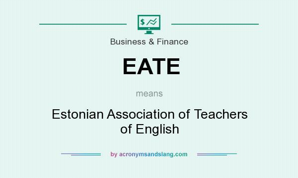 What does EATE mean? It stands for Estonian Association of Teachers of English