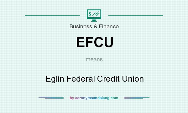 What does EFCU mean? It stands for Eglin Federal Credit Union