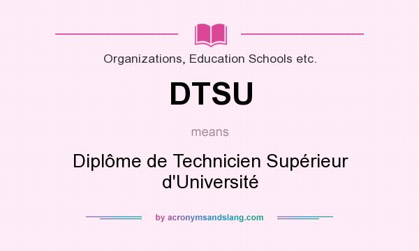 What does DTSU mean? It stands for Diplôme de Technicien Supérieur d`Université
