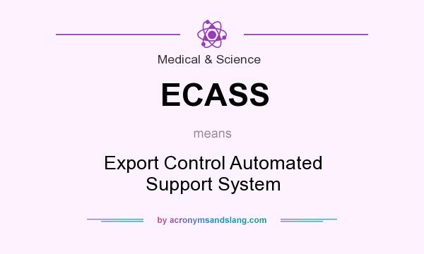 What does ECASS mean? It stands for Export Control Automated Support System