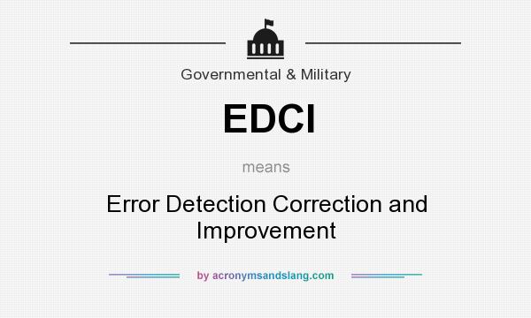 What does EDCI mean? It stands for Error Detection Correction and Improvement