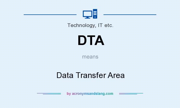 What does DTA mean? It stands for Data Transfer Area