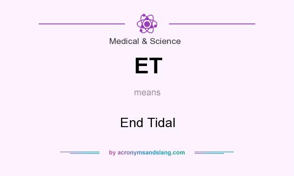 What does ET mean? It stands for End Tidal