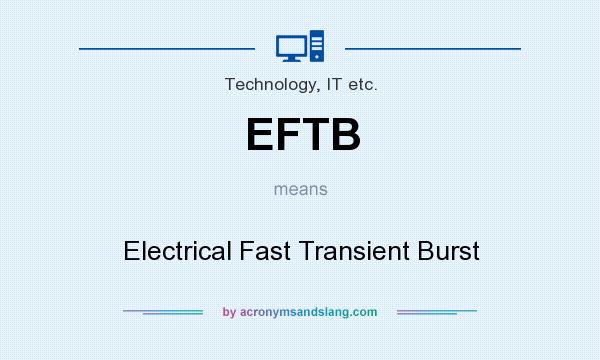 What does EFTB mean? It stands for Electrical Fast Transient Burst