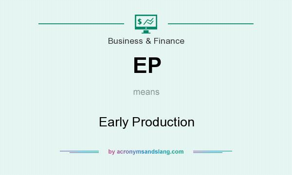 What does EP mean? It stands for Early Production
