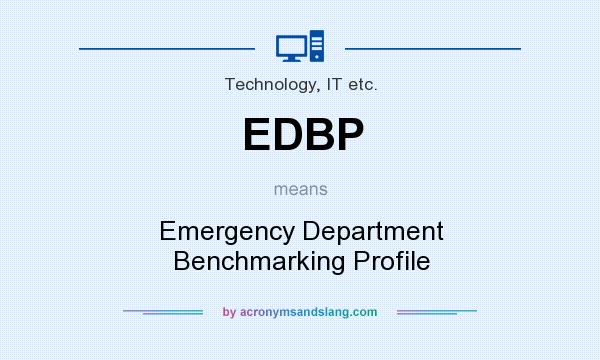 What does EDBP mean? It stands for Emergency Department Benchmarking Profile