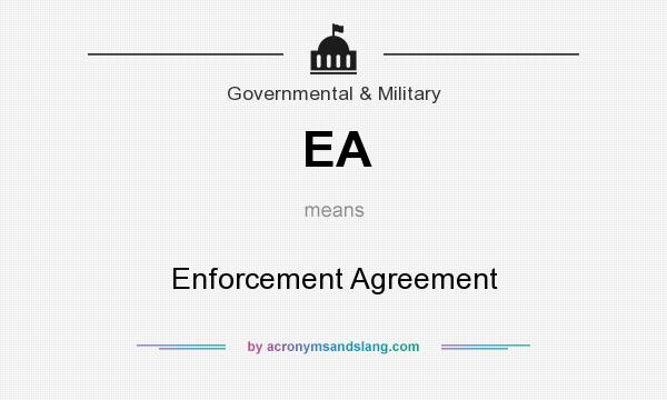 What does EA mean? It stands for Enforcement Agreement