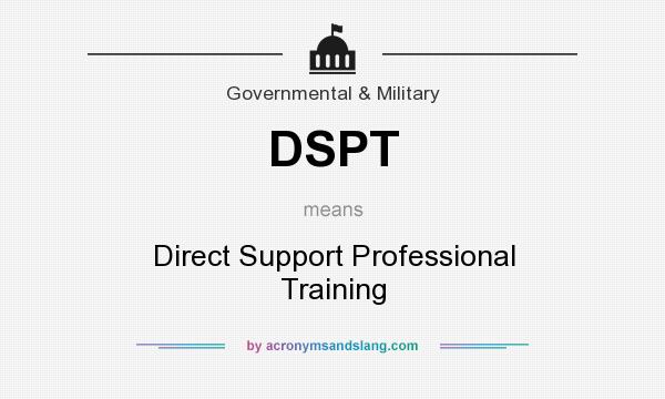 What does DSPT mean? It stands for Direct Support Professional Training
