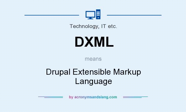 What does DXML mean? It stands for Drupal Extensible Markup Language