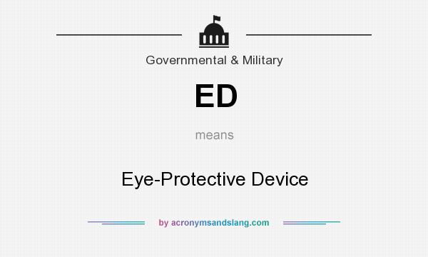 What does ED mean? It stands for Eye-Protective Device