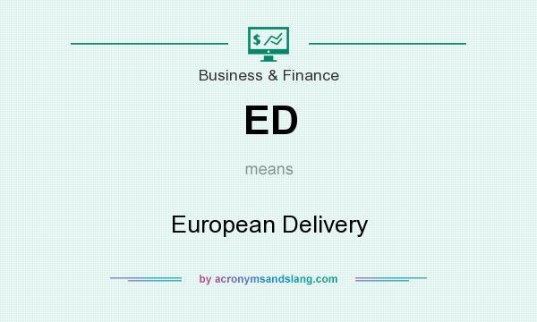 What does ED mean? It stands for European Delivery