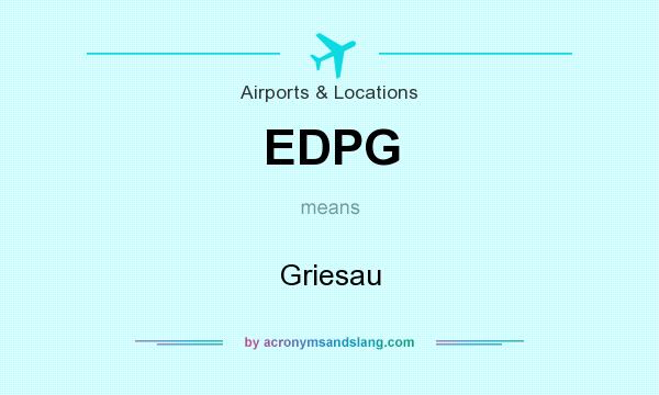 What does EDPG mean? It stands for Griesau