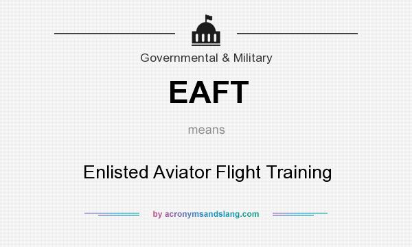 What does EAFT mean? It stands for Enlisted Aviator Flight Training
