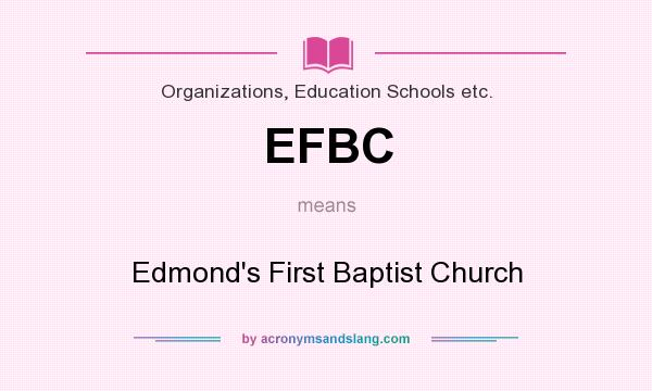 What does EFBC mean? It stands for Edmond`s First Baptist Church