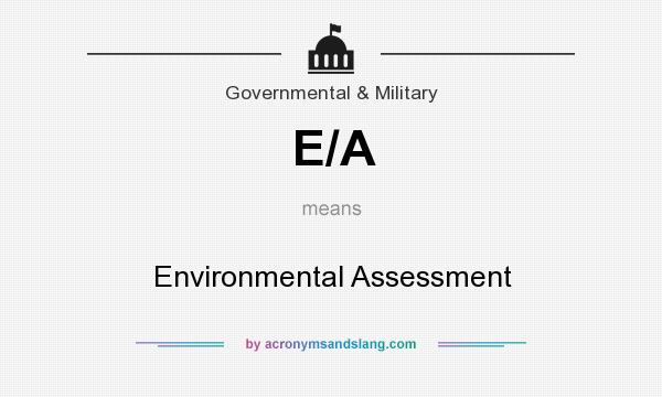 What does E/A mean? It stands for Environmental Assessment