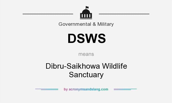 What does DSWS mean? It stands for Dibru-Saikhowa Wildlife Sanctuary