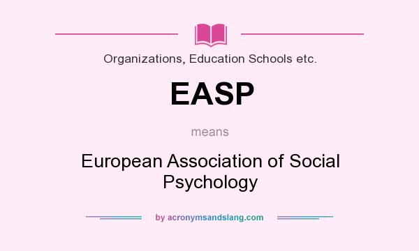 What does EASP mean? It stands for European Association of Social Psychology