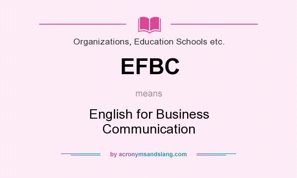 What does EFBC mean? It stands for English for Business Communication