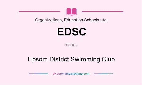 What does EDSC mean? It stands for Epsom District Swimming Club