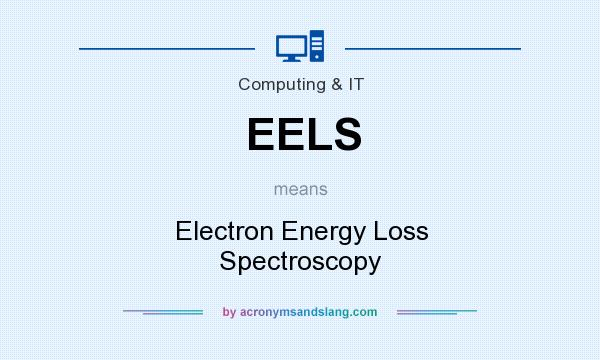 What does EELS mean? It stands for Electron Energy Loss Spectroscopy
