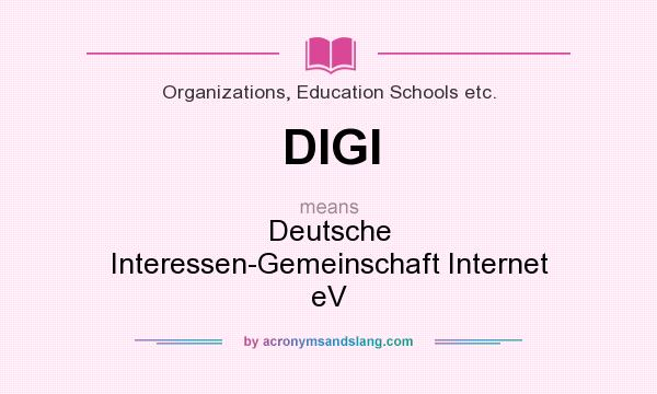 What does DIGI mean? It stands for Deutsche Interessen-Gemeinschaft Internet eV