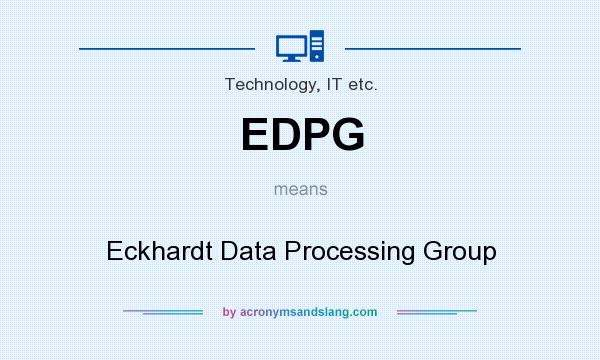 What does EDPG mean? It stands for Eckhardt Data Processing Group