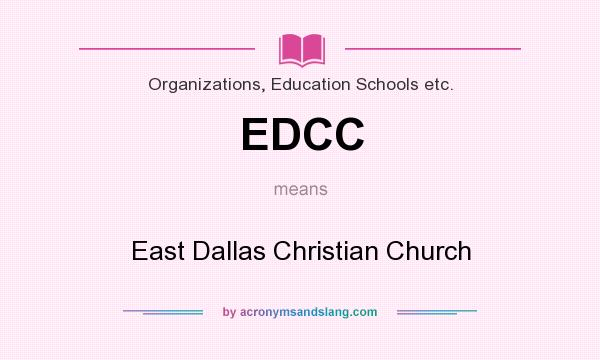 What does EDCC mean? It stands for East Dallas Christian Church