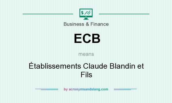 What does ECB mean? It stands for Établissements Claude Blandin et Fils