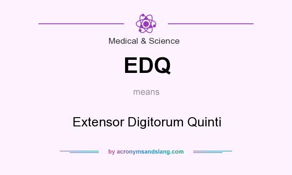 What does EDQ mean? It stands for Extensor Digitorum Quinti