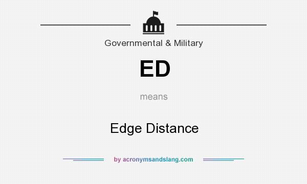 What does ED mean? It stands for Edge Distance