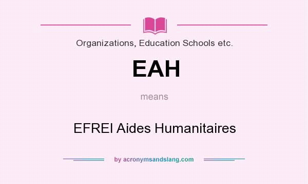 What does EAH mean? It stands for EFREI Aides Humanitaires
