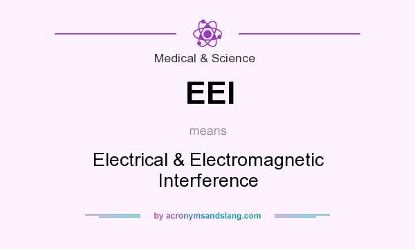 What does EEI mean? It stands for Electrical & Electromagnetic Interference