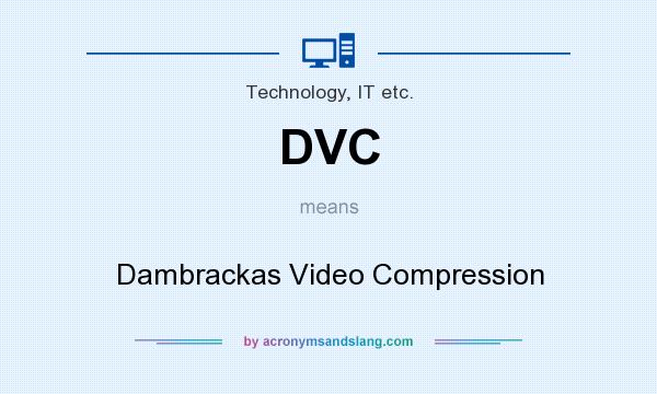 What does DVC mean? It stands for Dambrackas Video Compression