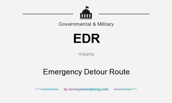 What does EDR mean? It stands for Emergency Detour Route