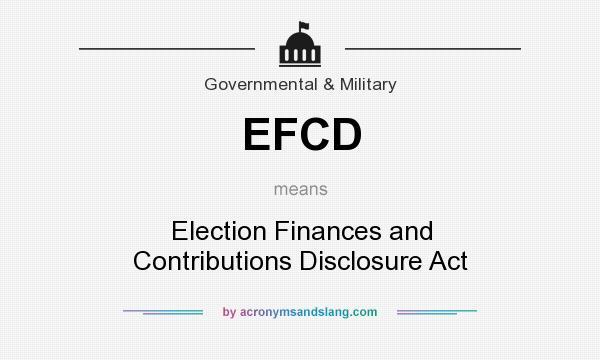 What does EFCD mean? It stands for Election Finances and Contributions Disclosure Act