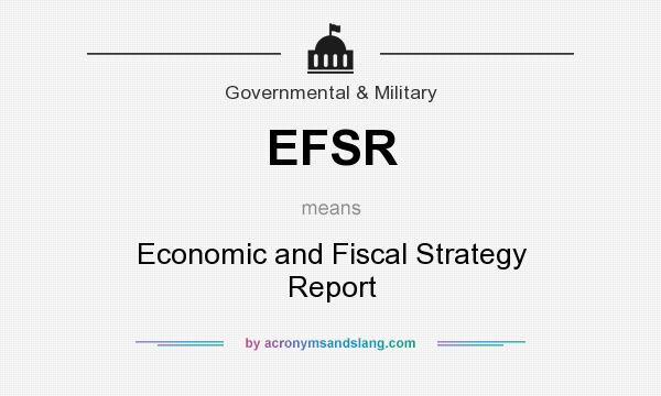 What does EFSR mean? It stands for Economic and Fiscal Strategy Report
